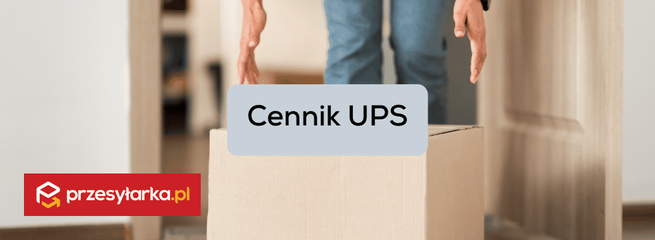 Cennik UPS - wysyłka krajowa i zagraniczna