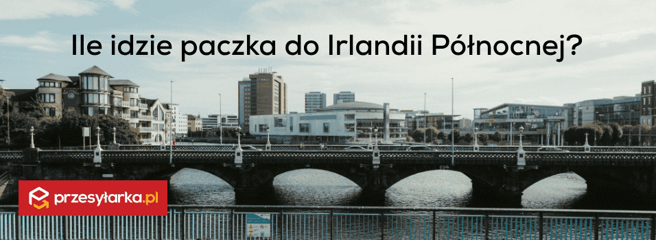 Ile idzie paczka do Irlandii Północnej? 