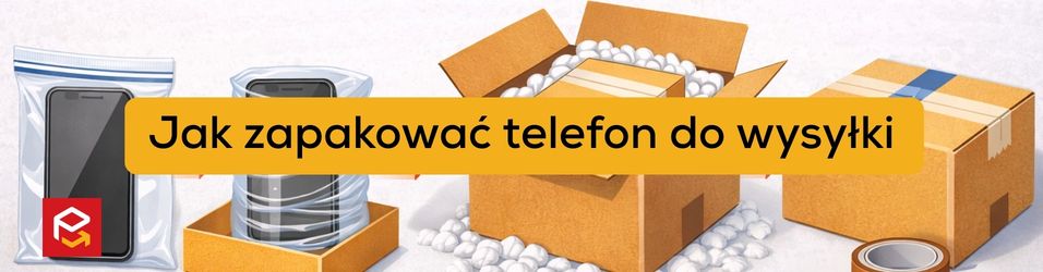 Jak zapakować telefon do wysyłki?