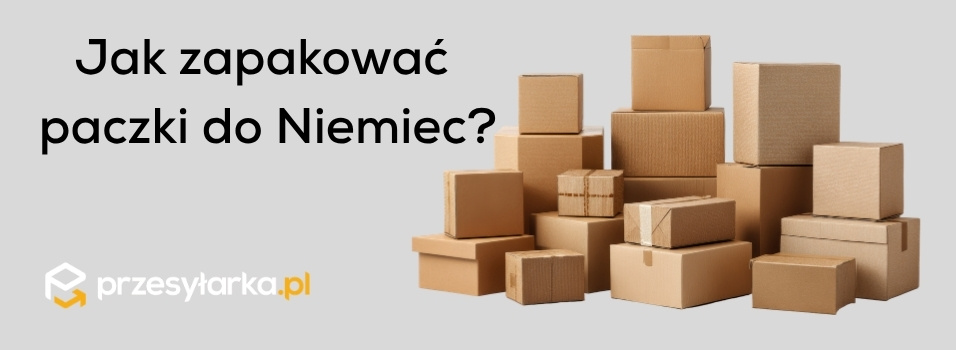 Jak zapakować paczkę z Polski do Niemiec?