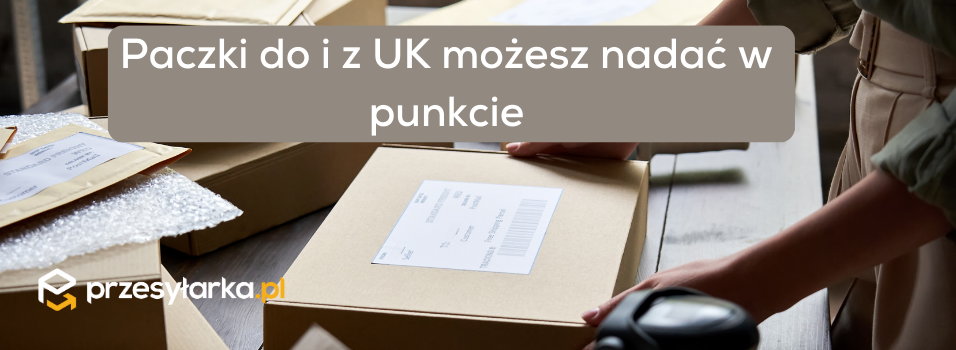 Paczki do Anglii i paczki z UK do Polski nadaj w punkcie