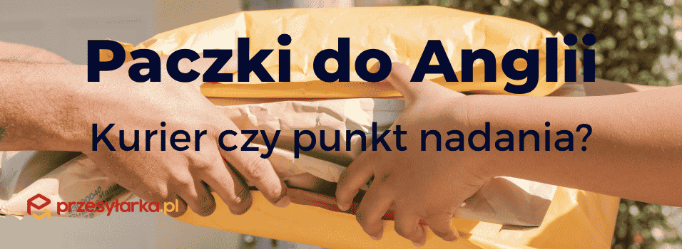 Wysyłka paczek do Anglii: kurier vs. punkt nadania