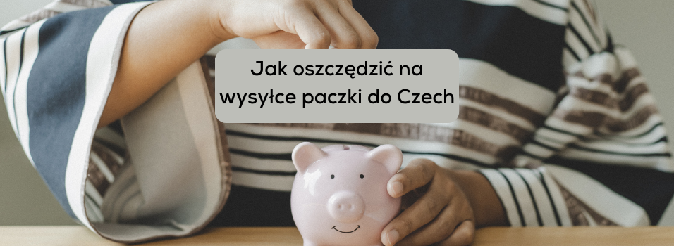 Paczka do Czech najtaniej - sposoby na oszczędność przy wysyłce