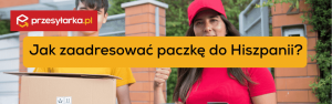 Jak zaadresować paczkę do Hiszpanii? Hiszpański format adresu i dwóch nazwisk
