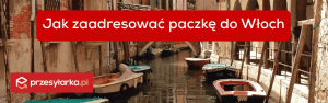 Jak zaadresować paczkę do Włoch? Prawidłowy zapis adresu i kodu CAP