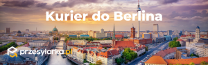 Kurier do Berlina - na co zwrócić uwagę?