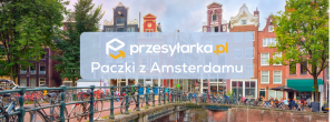 Czego nie można przesyłać z Amsterdamu do Polski? - koniecznie przeczytaj