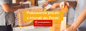 Praktyczne wskazówki pakowania paczek do wysyłki z Irlandii